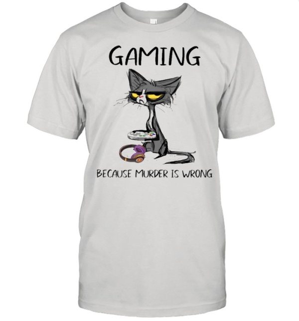 Black Cat Gaming Because Murder Is Wrong shirt