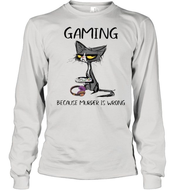 Black Cat Gaming Because Murder Is Wrong shirt