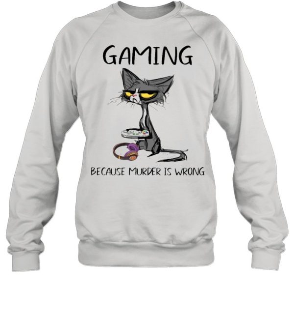 Black Cat Gaming Because Murder Is Wrong shirt