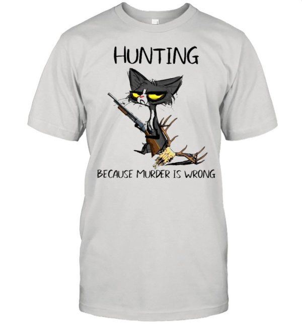 Black Cat Hunting because murder Is wrong shirt