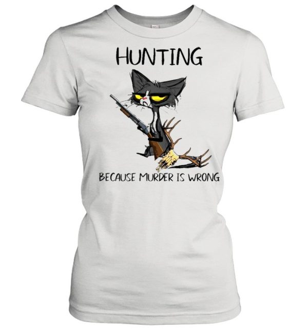 Black Cat Hunting because murder Is wrong shirt