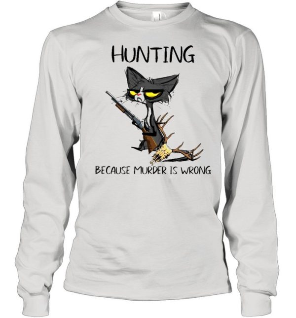 Black Cat Hunting because murder Is wrong shirt