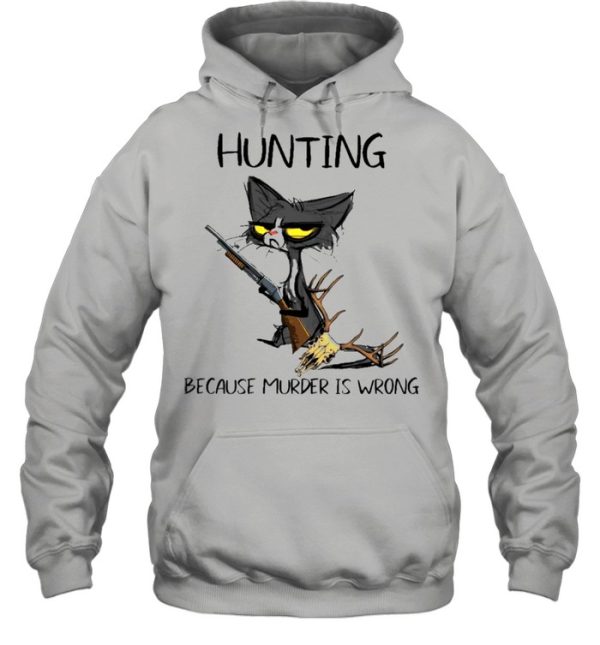 Black Cat Hunting because murder Is wrong shirt