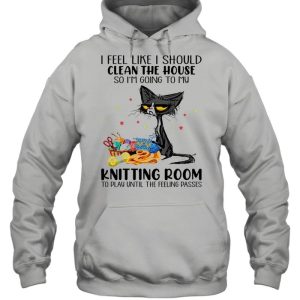 Black Cat I Feel Like A Should Clean The House So I'm Going To My Knitting Room shirt 5