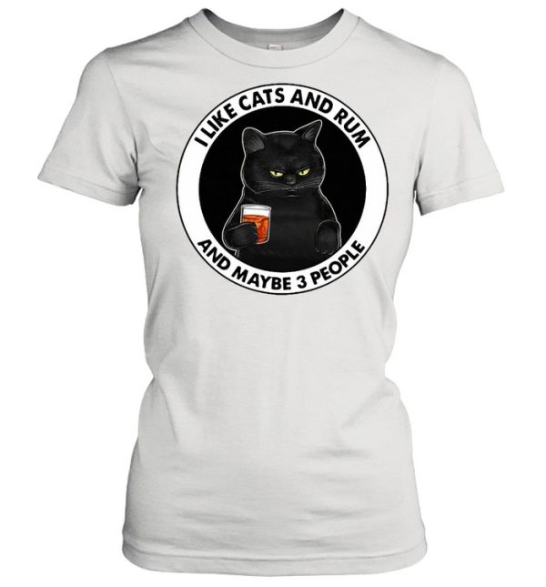 Black Cat I Like Cats And Rum And Maybe 3 People T-shirt