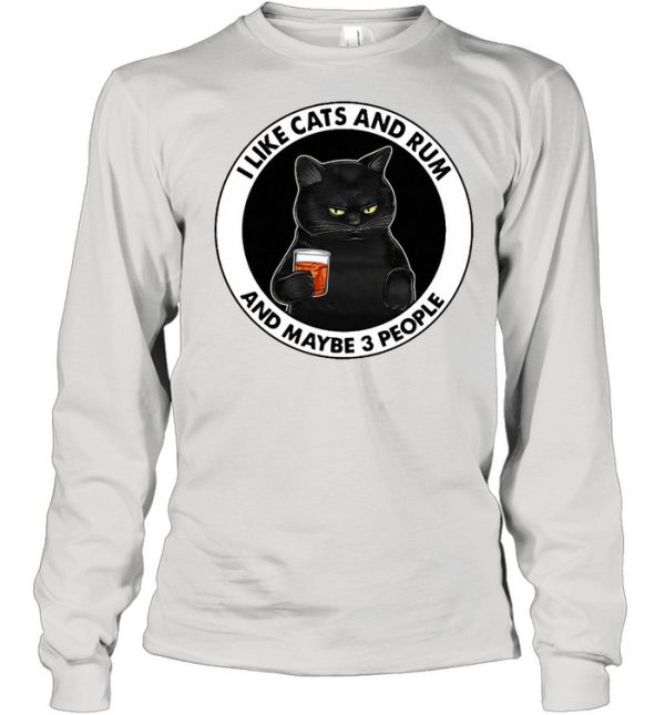 Black Cat I Like Cats And Rum And Maybe 3 People T-shirt