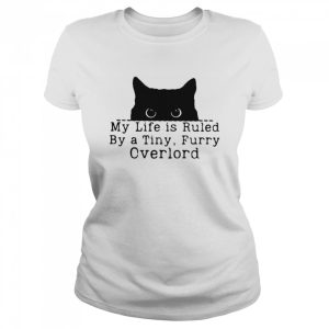 Black Cat My Life Is Ruled By A Tiny Furry Overlord Shirt