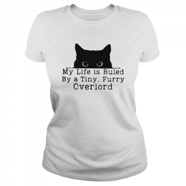 Black Cat My Life Is Ruled By A Tiny Furry Overlord Shirt