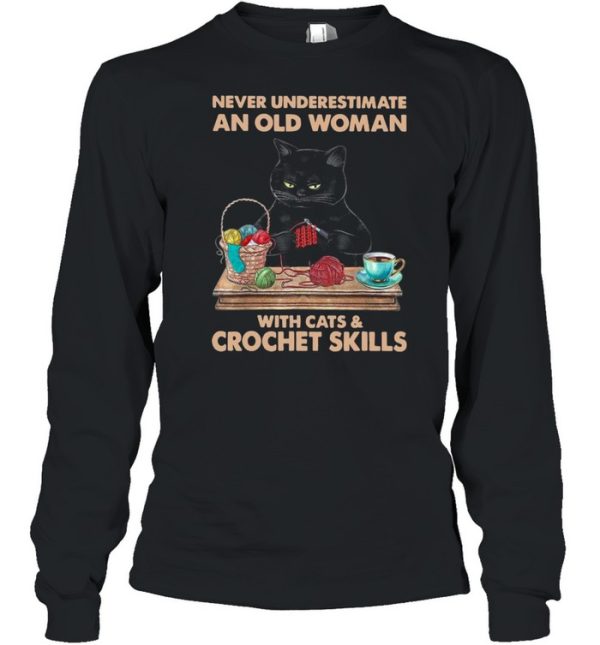 Black Cat Never Underestimate An Old Woman With Cats And Crochet Skills shirt