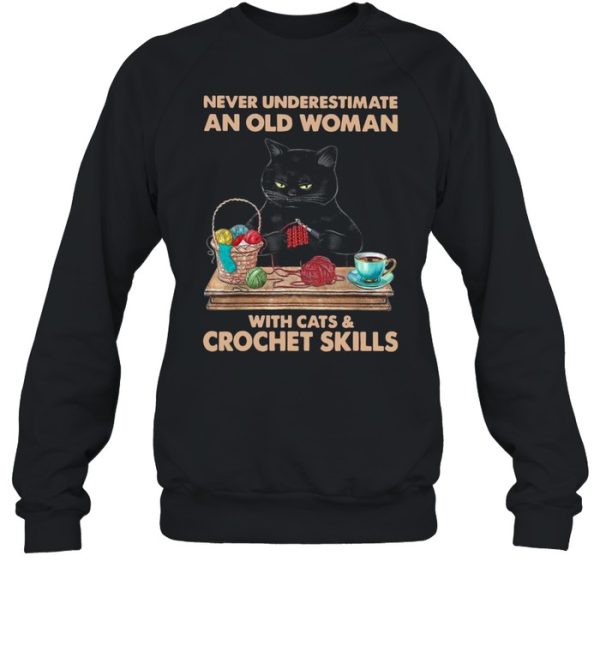 Black Cat Never Underestimate An Old Woman With Cats And Crochet Skills shirt