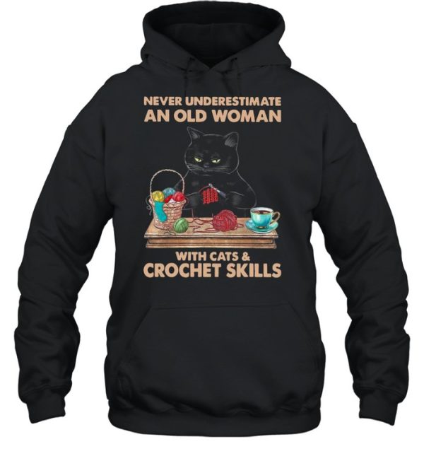 Black Cat Never Underestimate An Old Woman With Cats And Crochet Skills shirt