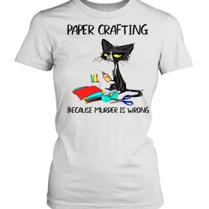 Black Cat Paper Crafting Because Murder Is Wrong shirt 2