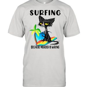 Black Cat Surfing Because Murder Is Wrong Shirt 1