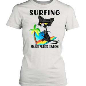 Black Cat Surfing Because Murder Is Wrong Shirt 2