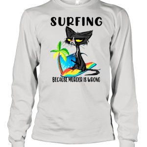 Black Cat Surfing Because Murder Is Wrong Shirt 3