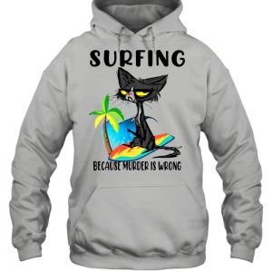 Black Cat Surfing Because Murder Is Wrong Shirt 5