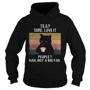 Black Cat Tea Sure Love It People Nah Not A Big Fan Vintage Retro shirt