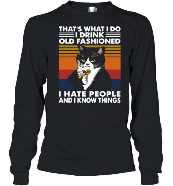 Black Cat Thats What I Do I Drink Old Fashioned I Hate People And I Know Things Vintage shirt