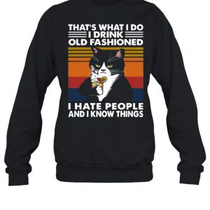 Black Cat Thats What I Do I Drink Old Fashioned I Hate People And I Know Things Vintage shirt