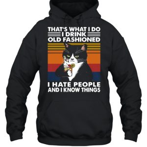 Black Cat Thats What I Do I Drink Old Fashioned I Hate People And I Know Things Vintage shirt 3