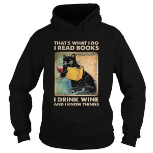 Black Cat Thats What I Do I Read Books I Drink Wine And I Know Things shirt