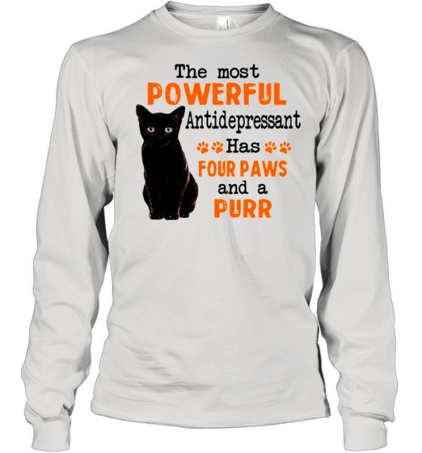 Black Cat The Most Powerful Antidepressant Has Four Paws And A Purr T-shirt