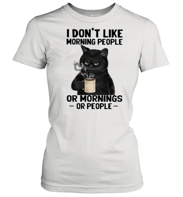 Black Cat drink Coffee I dont like morning people or mornings or people 2021 shirt