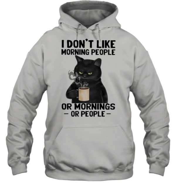 Black Cat drink Coffee I dont like morning people or mornings or people 2021 shirt