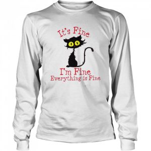 Black Cat it's fine I'm fine everything's fine shirt 3