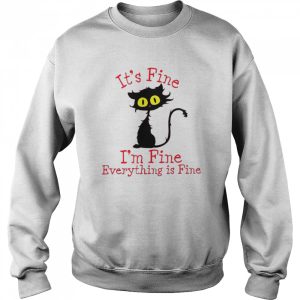 Black Cat it's fine I'm fine everything's fine shirt 4