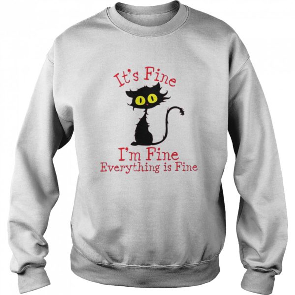 Black Cat it’s fine I’m fine everything’s fine shirt