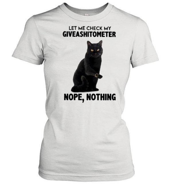 Black Cat let me check my Giveashitometer nope nothing 2021 shirt