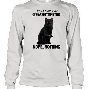 Black Cat let me check my Giveashitometer nope nothing 2021 shirt 3