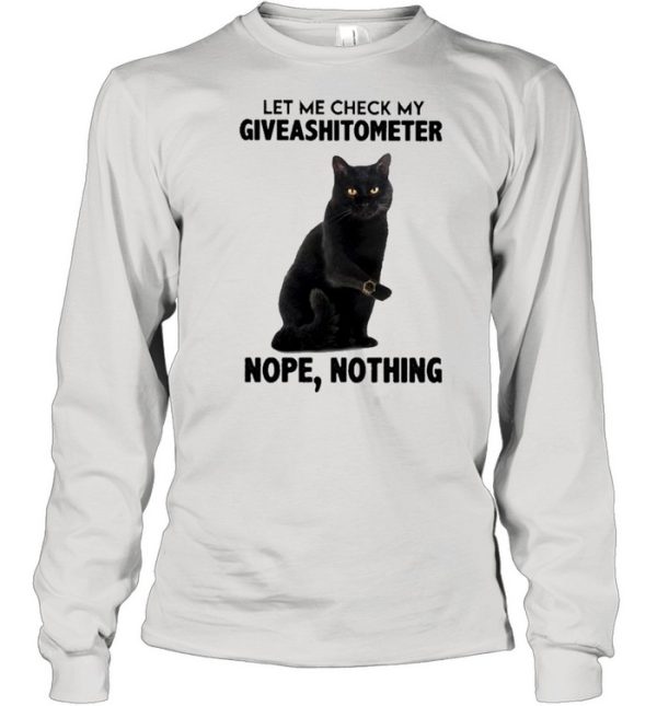 Black Cat let me check my Giveashitometer nope nothing 2021 shirt