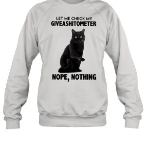 Black Cat let me check my Giveashitometer nope nothing 2021 shirt 4