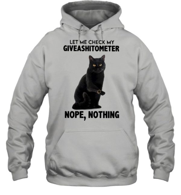 Black Cat let me check my Giveashitometer nope nothing 2021 shirt