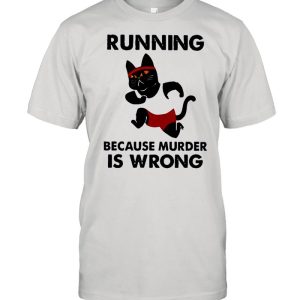 Black Cat running because murder Is wrong shirt