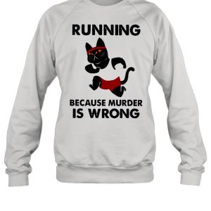 Black Cat running because murder Is wrong shirt 4