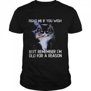 Black Cat smoking fight me if you wish but remember I'm old for a reason shirt 1