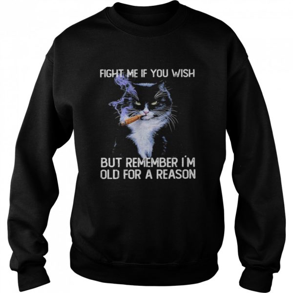 Black Cat smoking fight me if you wish but remember I’m old for a reason shirt