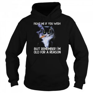 Black Cat smoking fight me if you wish but remember I'm old for a reason shirt 5