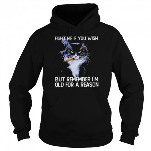 Black Cat smoking fight me if you wish but remember I’m old for a reason shirt