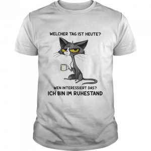 Black Cat welcher tag ist heute wen interessiert das ich bin in ruhestand shirt 1