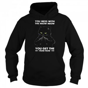 Black Cat you mess with the meow meows you get the peow peow shirt 5