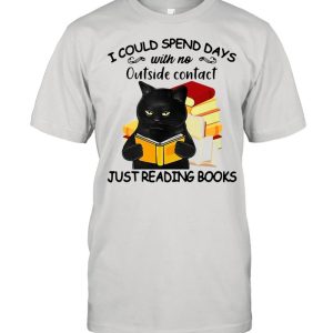 Black cat I could spend days with no outside contact just reading books shirt