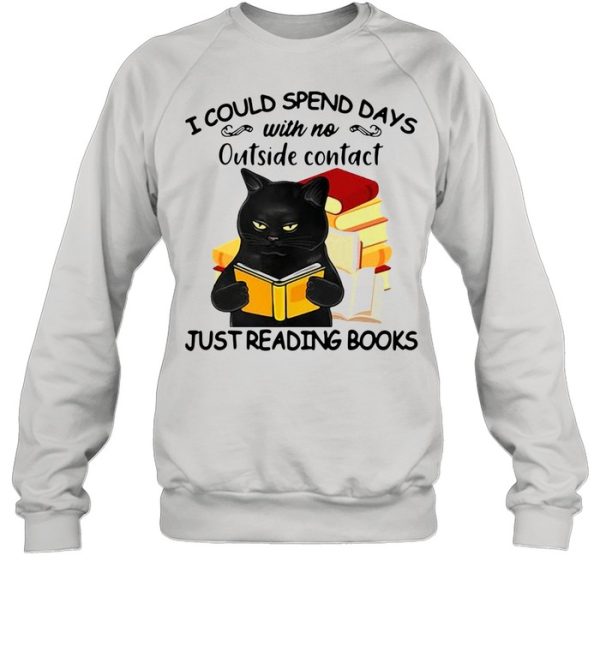 Black cat I could spend days with no outside contact just reading books shirt