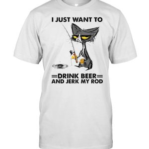 Black cat I just want to drink beer and jerk my rod shirt