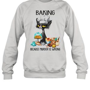 Black cat baking because murder is wrong shirt