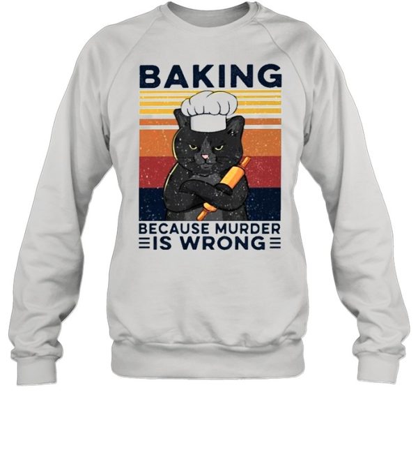 Black cat baking because murder is wrong vintage shirt