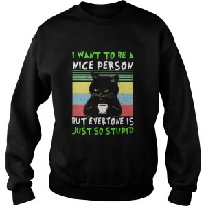 Black cat i want to be a nice person but everyone is just so stupid vintage retro shirt 3